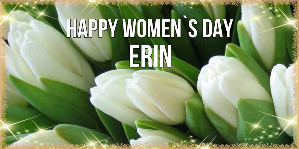 Greetings card с именем, Erin happy women`s day поздравляем с 8 марта Greetings with text for free download 